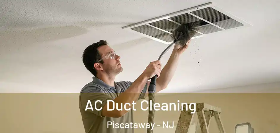  AC Duct Cleaning Piscataway - NJ