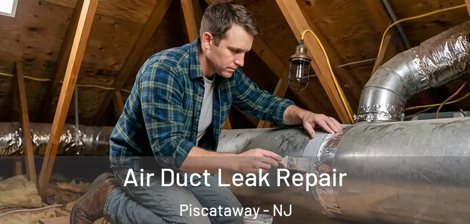Air Duct Leak Repair Piscataway - NJ