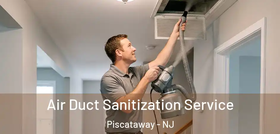Air Duct Sanitization Service Piscataway - NJ