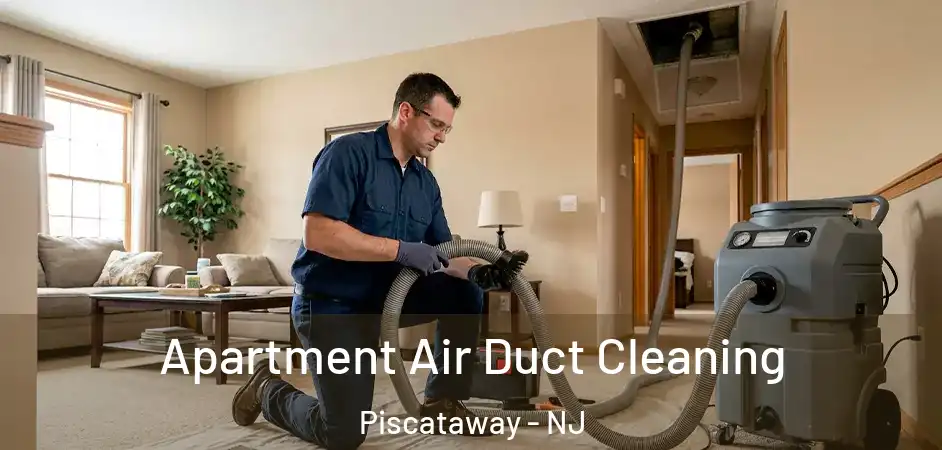 Apartment Air Duct Cleaning Piscataway - NJ