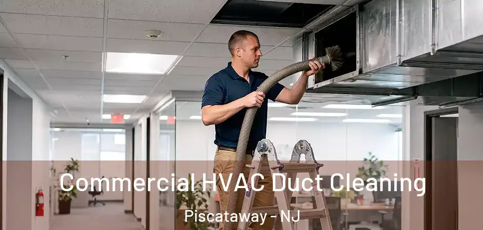  Commercial HVAC Duct Cleaning Piscataway - NJ