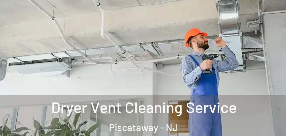 Dryer Vent Cleaning Service Piscataway - NJ