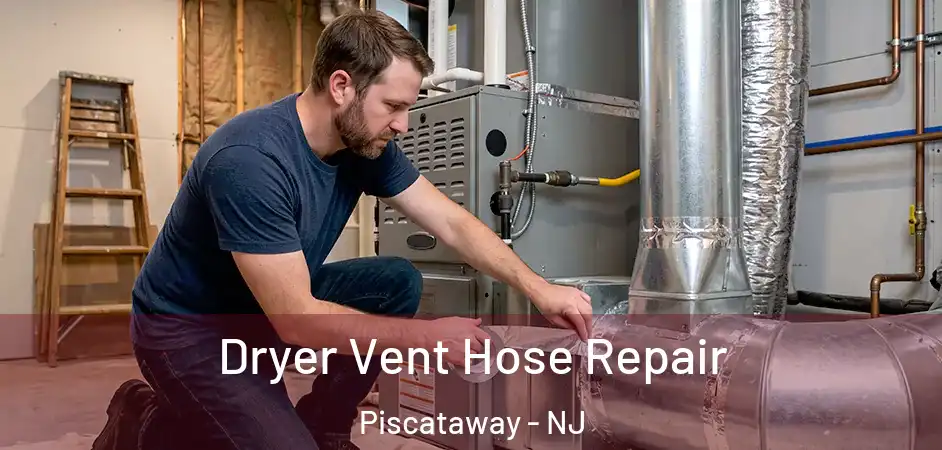 Dryer Vent Hose Repair Piscataway - NJ