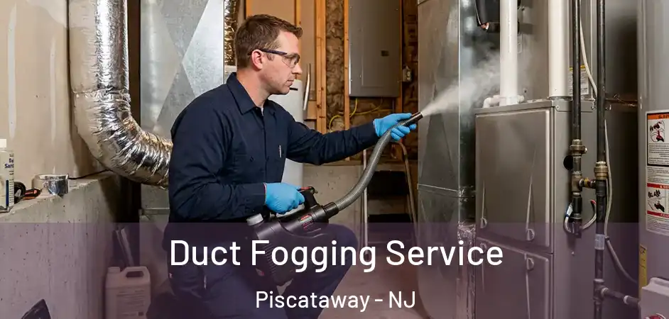 Duct Fogging Service Piscataway - NJ