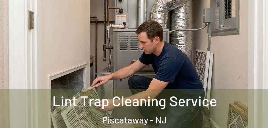 Lint Trap Cleaning Service Piscataway - NJ